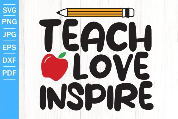 Teach Love Inspire SVG Back to School: A Versatile Design for Every Classroom and Creative Project